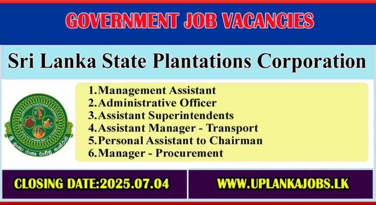 Sri Lanka State Plantations Corporation Vacancies 2025